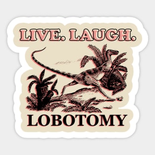 Live. Laugh. Lobotomy Dinosaur Sticker